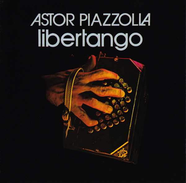 Astor Piazzola, “Libertango” (1974)
