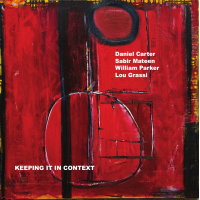 Portada de «Keeping It In Context», de Daniel Carter / Sabir Mateen / William Parker / Lou Grassi