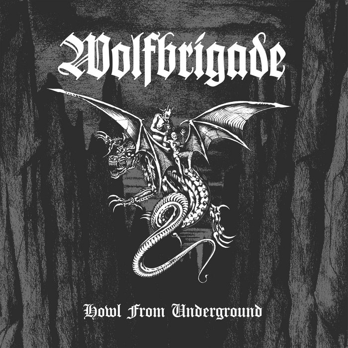 Wolfbrigade - Howl From Underground (Metal Blade Records)